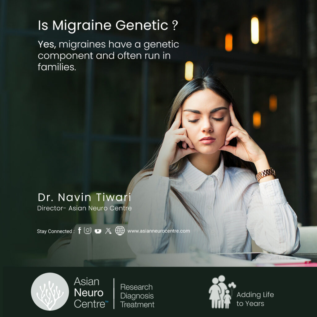 Is migraine genetic? - Asian Neuro Centre